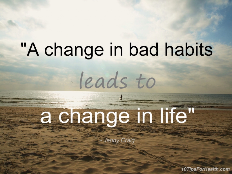 A change in bad habits leads to a change in life