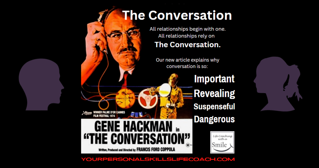 The Conversation: Important, Revealing,  Suspenseful, Dangerous.